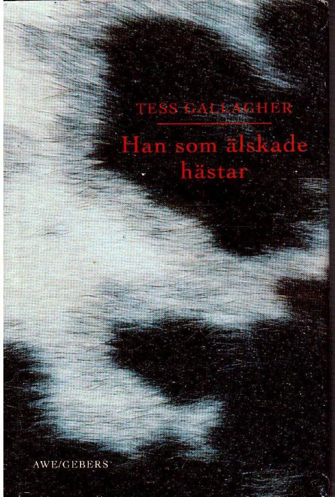 Tess Gallagher : Han som älskade hästar