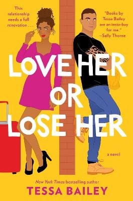 Tessa Bailey : Love her or lose her