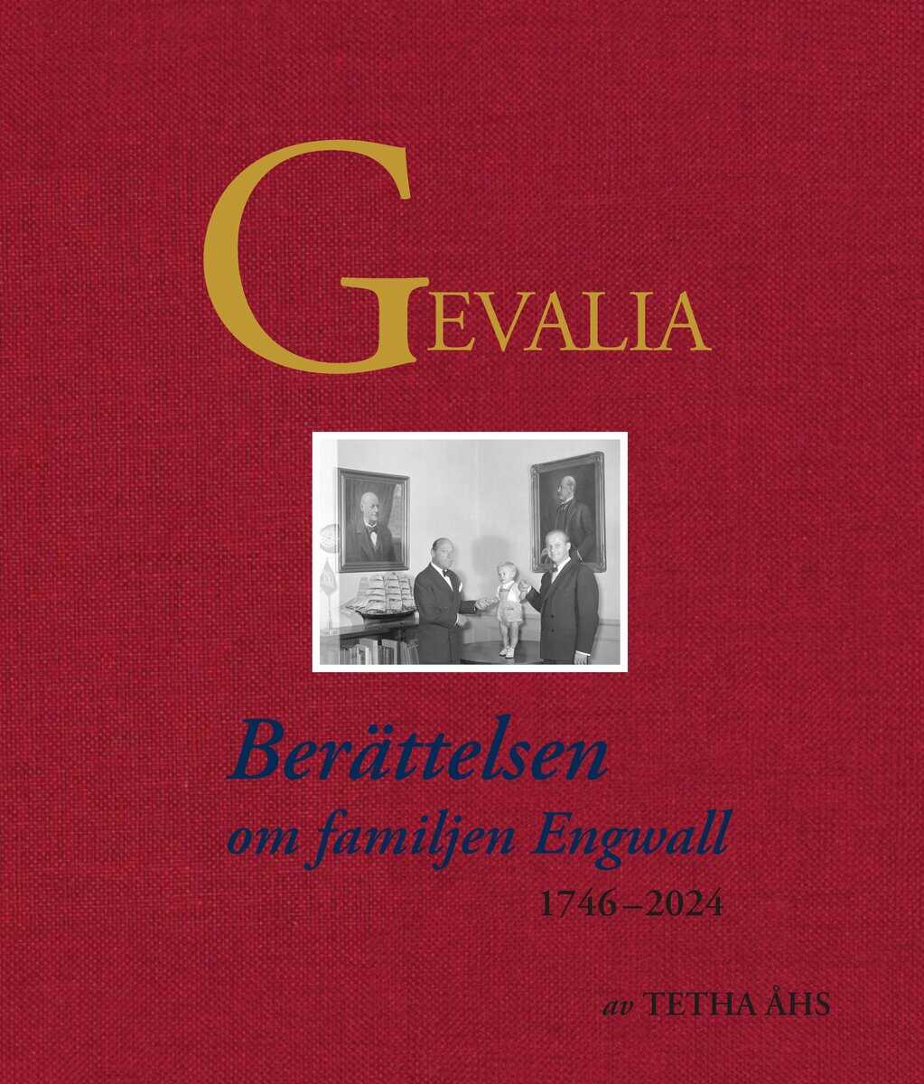 Tetha Åhs : Gevalia : berättelsen om familjen Engwall 1746-2024