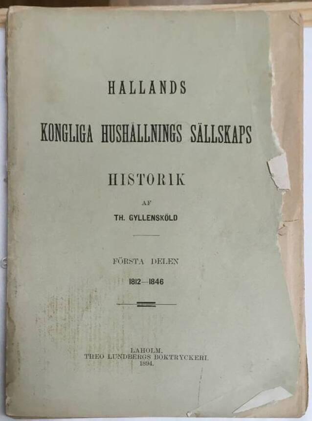 Th Gyllensköld : HALLANDS KONGLIGA HUSHÅLLNINGS SÄLLSKAPS HISTORIK - Första delen