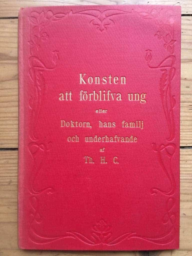Th. H. Calmér : Konsten att förblifva ung eller Doktorn, hans familj och underhafvande