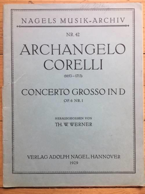 Th. W. Werner Archangelo Corelli : Nagels Musik-Archiv Nr. 42 Archangelo Corelli Concerto Grosso In D