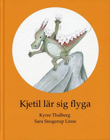 Thalberg, Kyrre ; Snogerup Linse, Sara : Kjetil lär sig flyga
