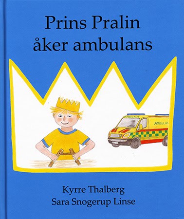 Thalberg, Kyrre; Snogerup Linse, Sara : Prins Pralin åker ambulans