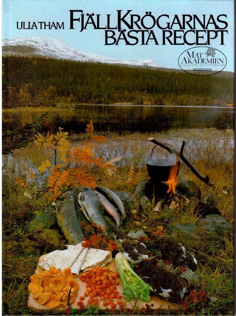 Tham, Ulla (text) ; Weilert, Bengt (foto) : Fjällkrögarnas bästa recept
