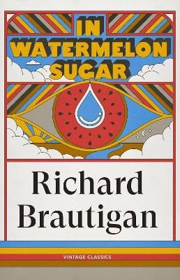 The Estate of Richard Brautigan : In Watermelon Sugar