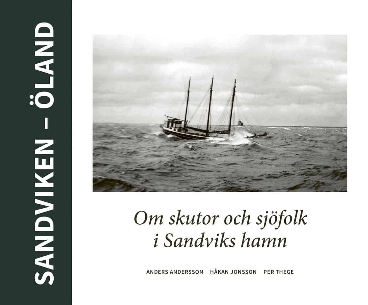 Thege, Per; Jonsson, Håkan; Andersson, Anders : Sandviken - Öland : Om skutor och sjöfolk i Sandviks hamn