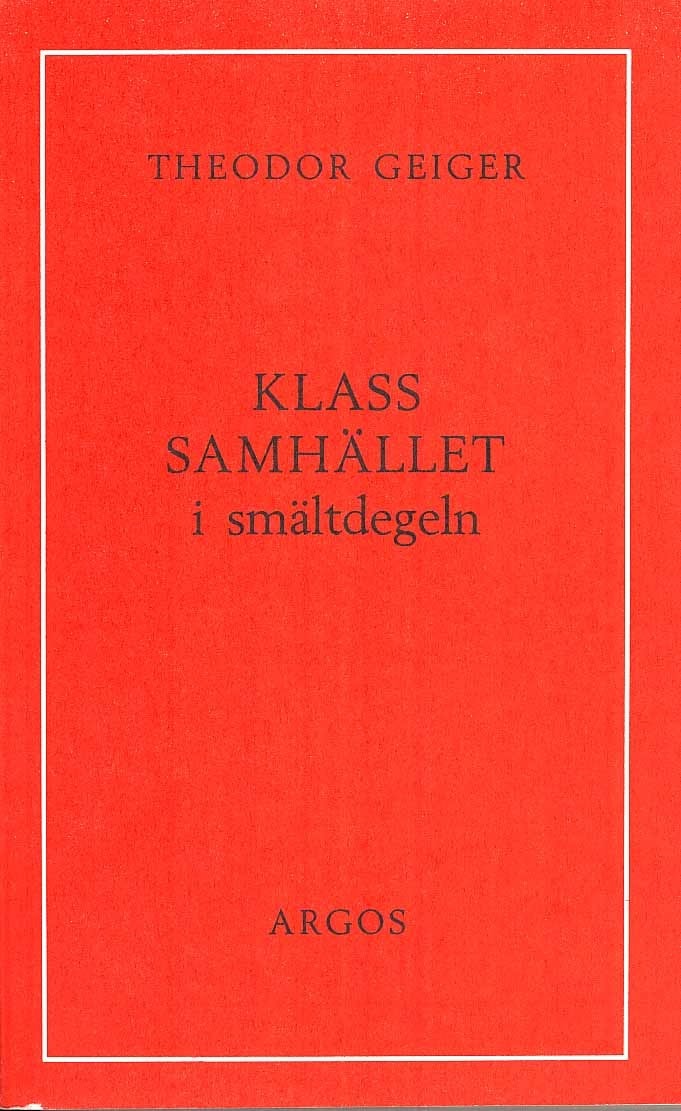 Theodor Geiger : Klassamhället i smältdegeln