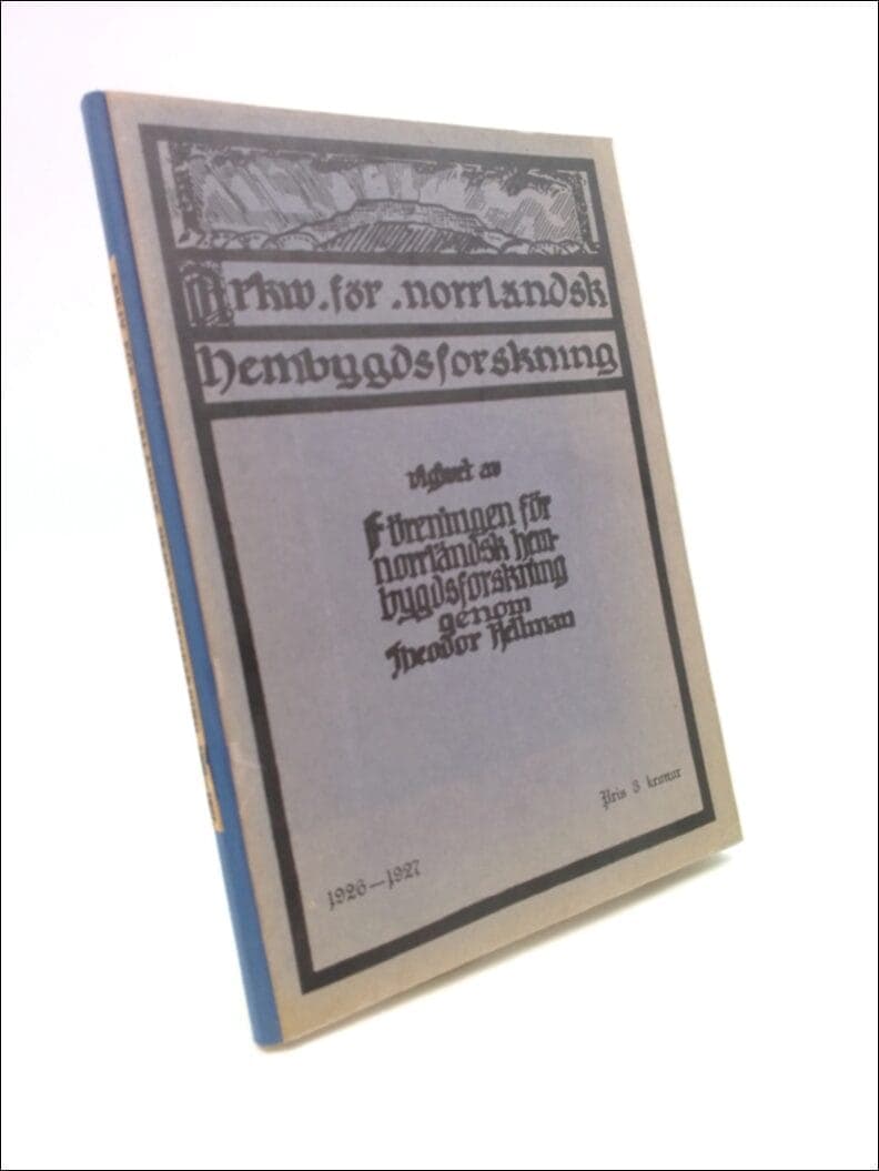 Theodor Hellman : Arkiv för norrländsk hembygdsforskning 1926-1927. [årg. 8]. Utgivet av Föreningen för norrländsk hembygdsforskning genom Theodor Hellman