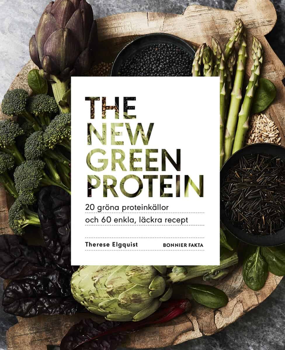 Therese Elgquist : The new green protein  : 20 gröna proteinkällor och 60 enkla, läckra recept