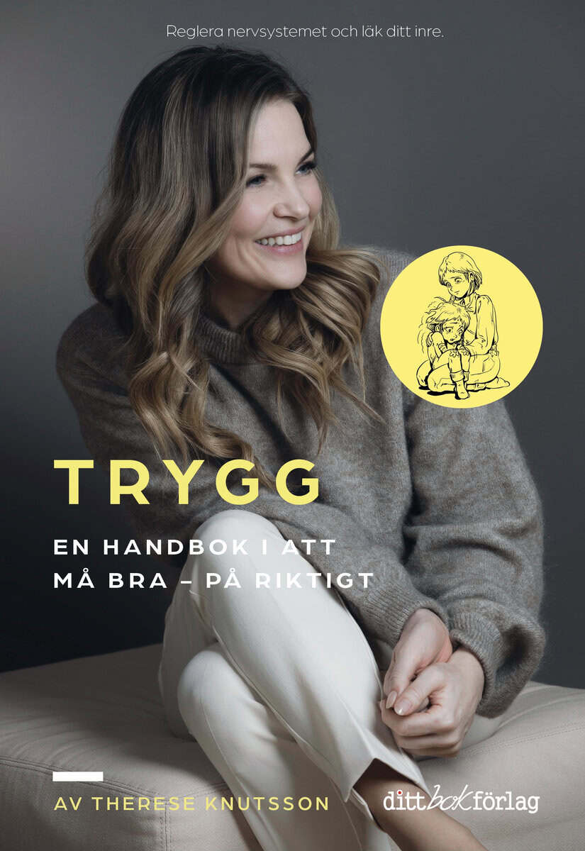 Therese Knutsson : TRYGG En handbok i att må bra : - på riktigt