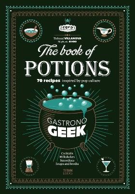 Thibaud Villanova : Gastronogeek Book of Potions