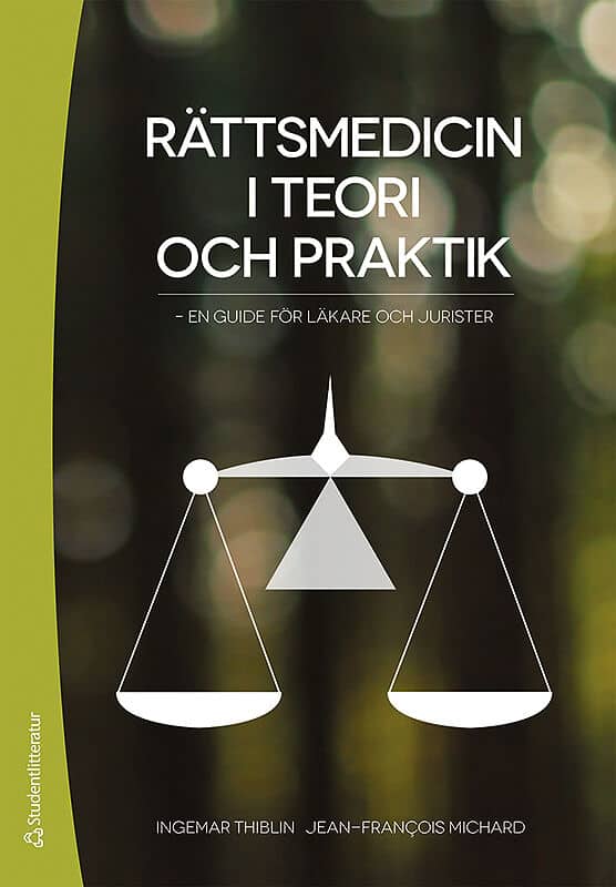 Thiblin, Ingemar ; Michard, Jean-Francois : Rättsmedicin i teori och praktik : en guide för läkare och jurister