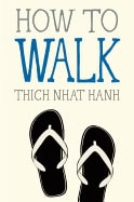 Thich Nhat Hanh : How to Walk