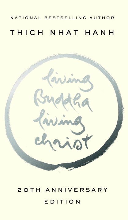 Thich Nhat Hanh : Living buddha, living christ - 10th anniversary edition