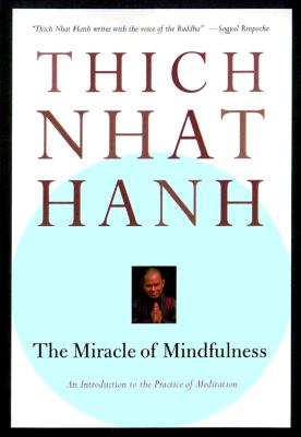 Thich Nhat Hanh : The miracle of mindfulness