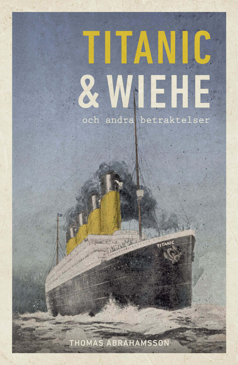 Thomas Abrahamsson : Titanic och Wiehe