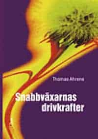 Thomas Ahrens : SNABBVÄXARNAS DRIVKRAFTER