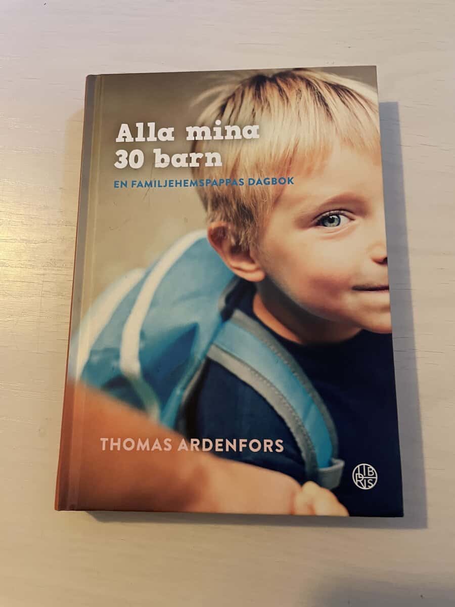 Thomas Ardenfors : Alla mina 30 barn en familjehemspappas dagbok