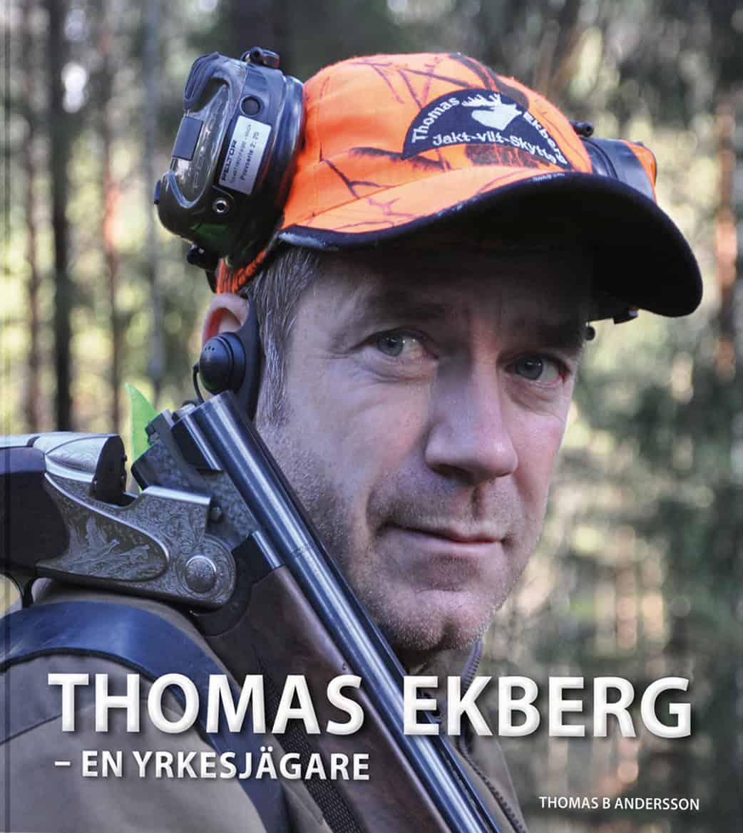 Thomas B Andersson : Thomas Ekberg : en yrkesjägare