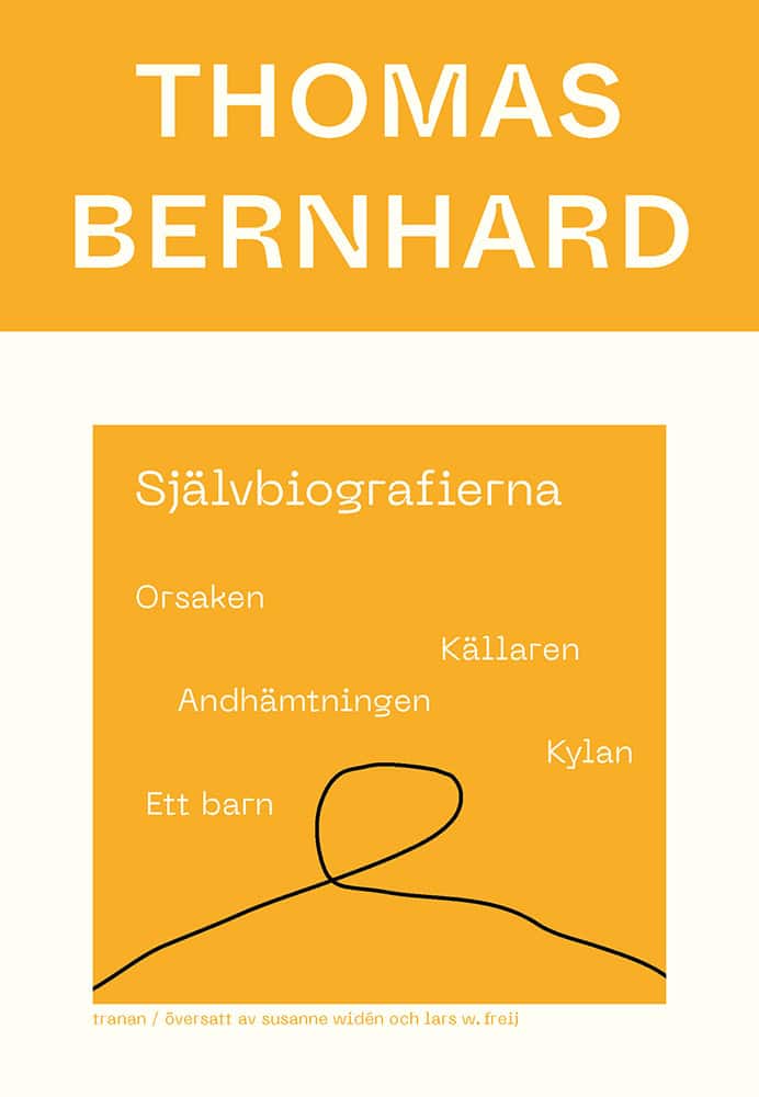 Thomas Bernhard : Självbiografierna. Orsaken; Källaren; Andhämtningen; Kylan; Ett barn