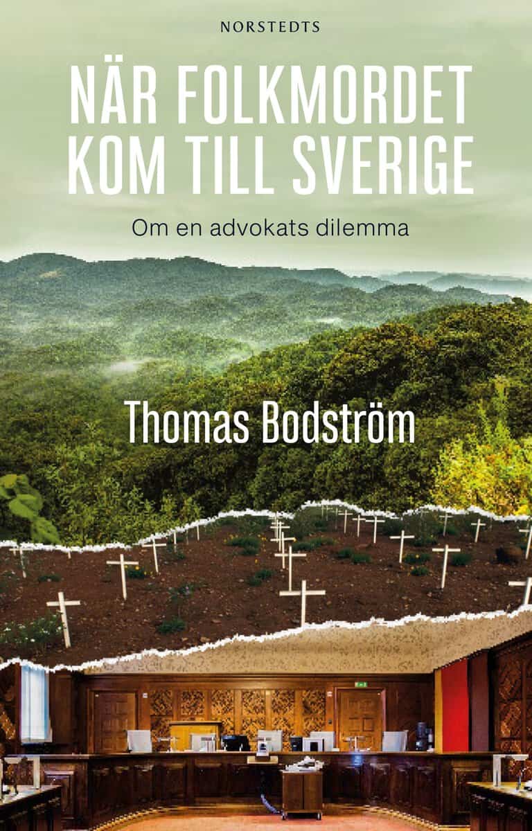 Thomas Bodström : När folkmordet kom till Sverige : om en advokats dilemma