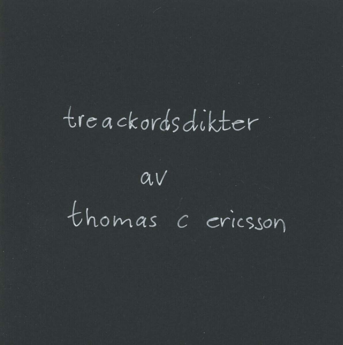 Thomas C Ericsson : Treackordsdikter