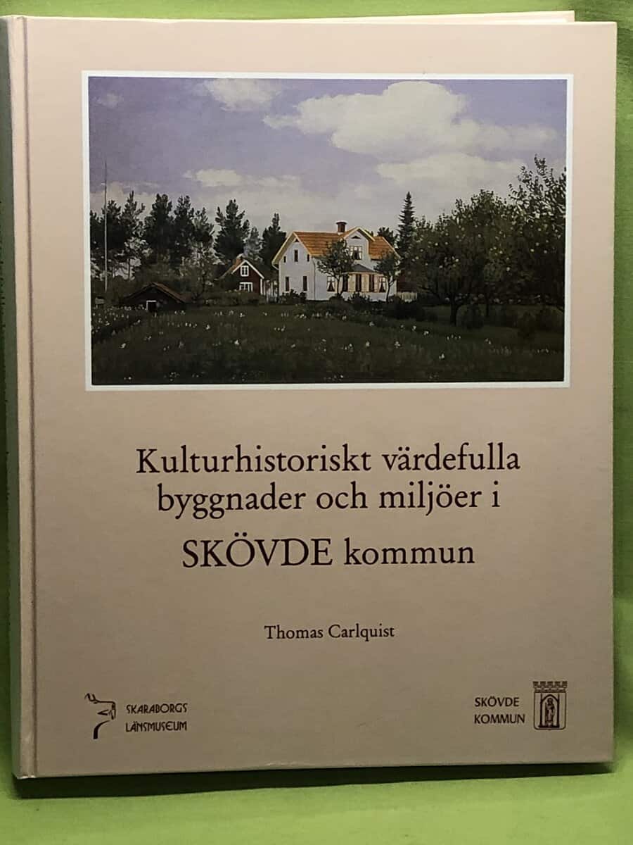 Thomas Carlquist : Kulturhistoriskt värdefulla byggnader och miljöer i Skövde kommun