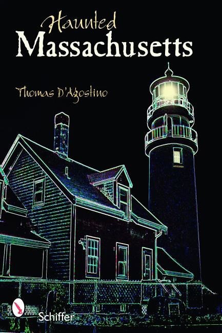 Thomas D'Agostino : Haunted Massachusetts