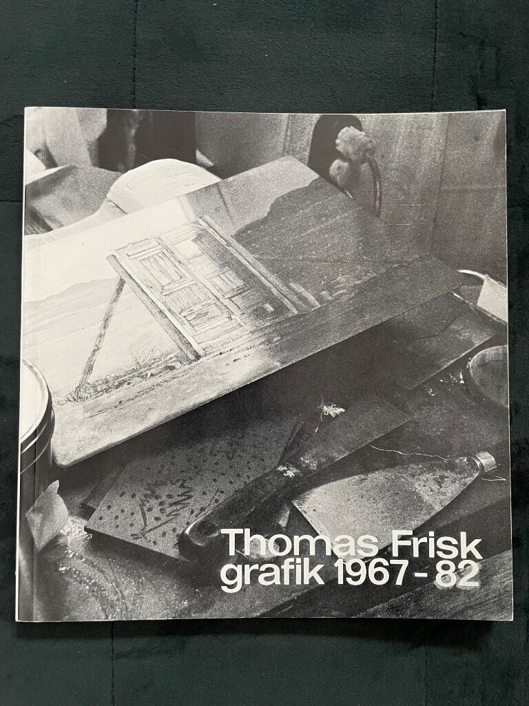 Thomas Frisk : Thomas Frisk Grafik 1967-82