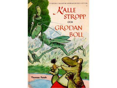 Thomas Funck : Kalle Stropp och grodan Boll och räven och papegojan och hönan och Plåtniklas och vaktparaden och många andra