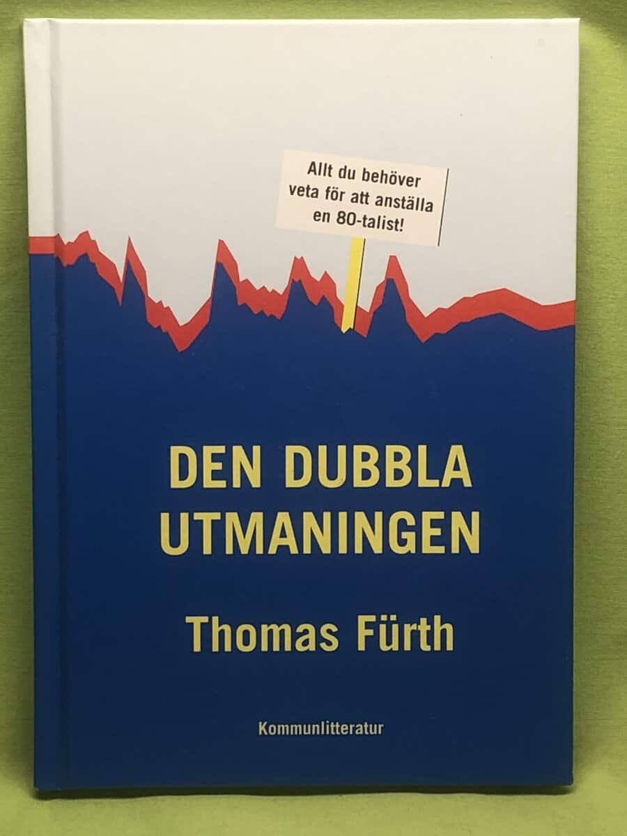 Thomas Fürth : Den dubbla utmaningen allt du behöver veta för att anställa en 80-talist!