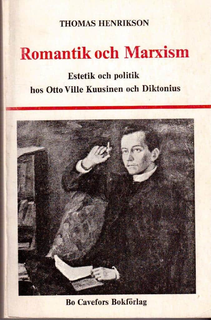 Thomas Henrikson : Romantik och Marxism. Estetik och politik hos Otto Ville Kuusinen och Diktonius till och med 1921