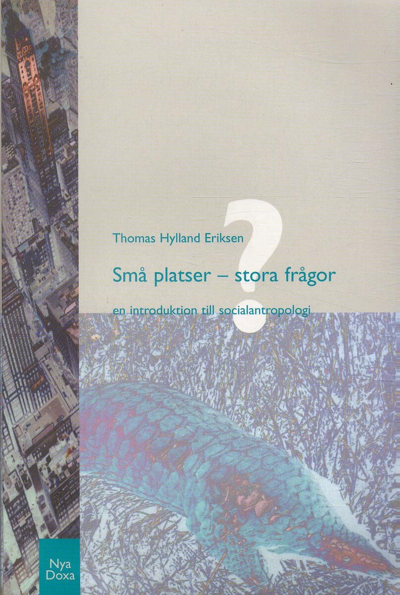 Thomas Hylland Eriksen : Små platser - stora frågor : En introduktion till socialantropologi