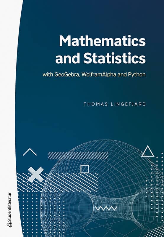 Thomas Lingefjärd : Mathematics and Statistics : with GeoGebra, WolframAlpha and Python