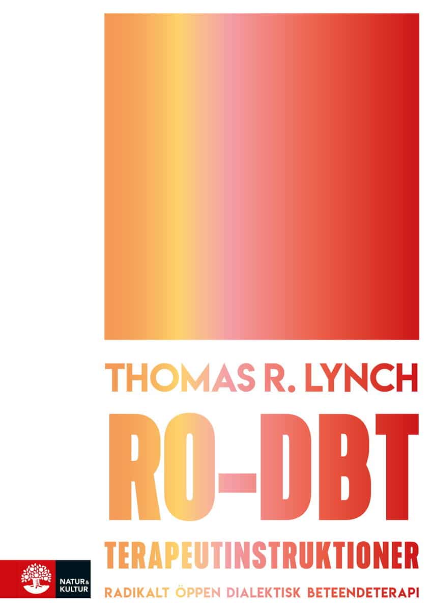 Thomas Lynch : RO-DBT terapeutinstruktioner : radikalt öppen dialektisk beteendeterapi