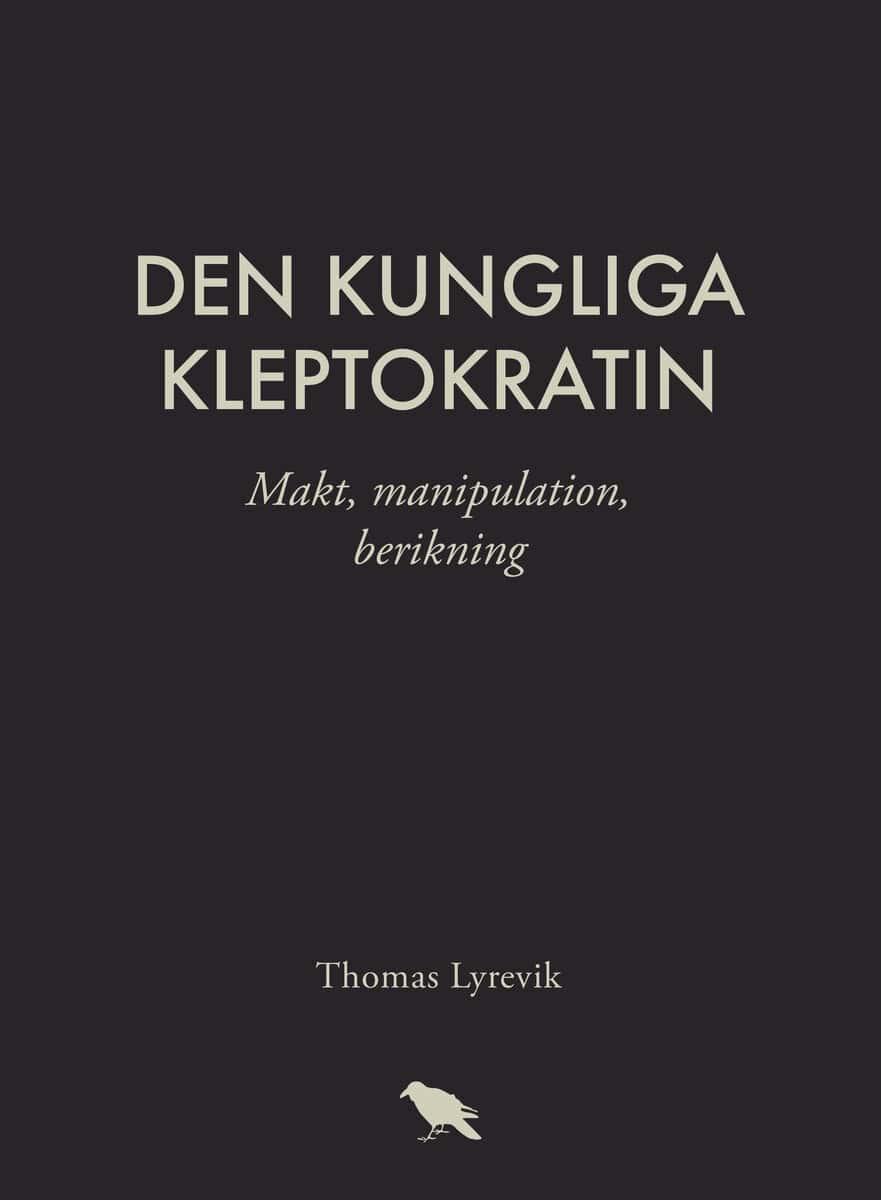 Thomas Lyrevik : Den kungliga kleptokratin