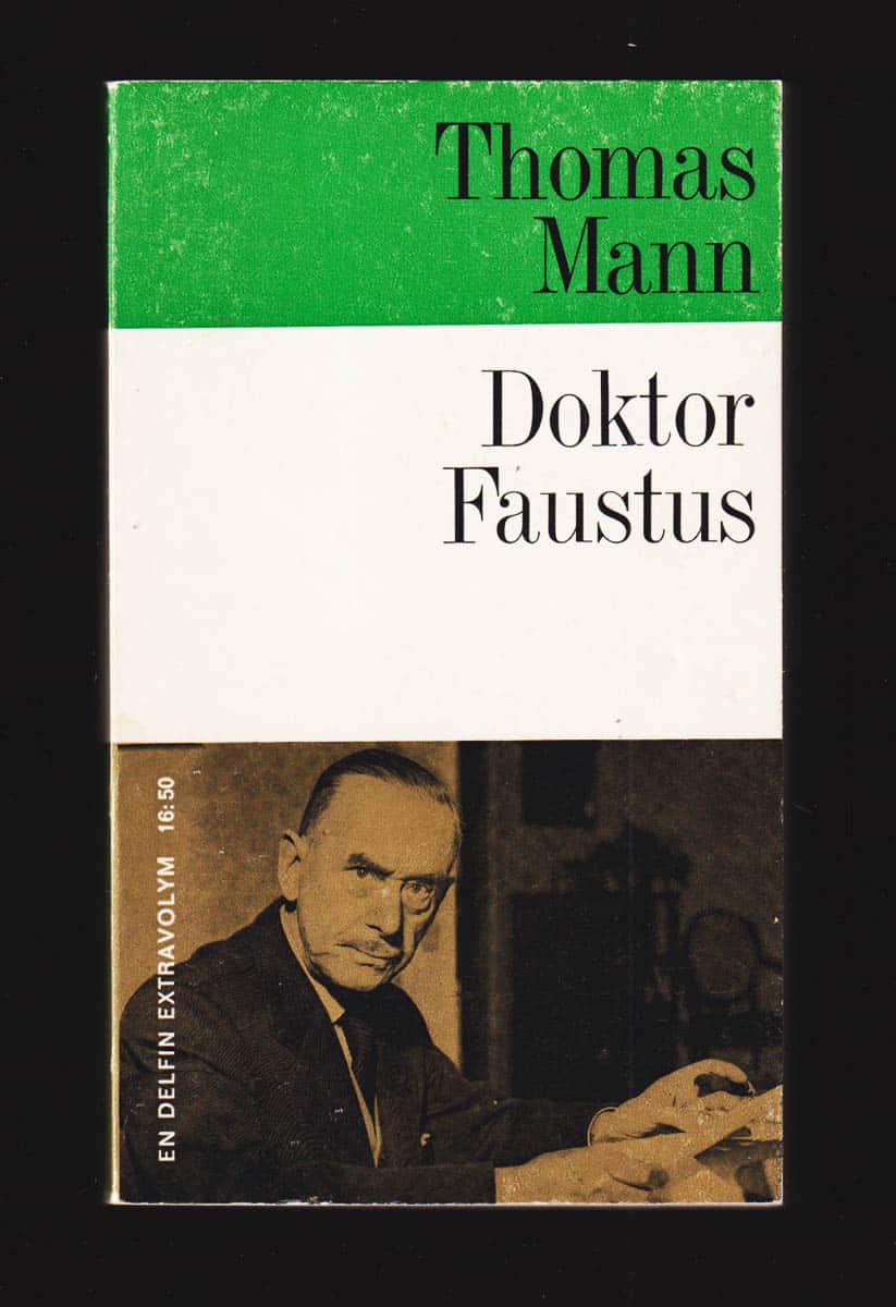 Thomas Mann : Doktor Faustus. Den tyske tonsättaren Adrian Leverkühns liv skildrat av en vän