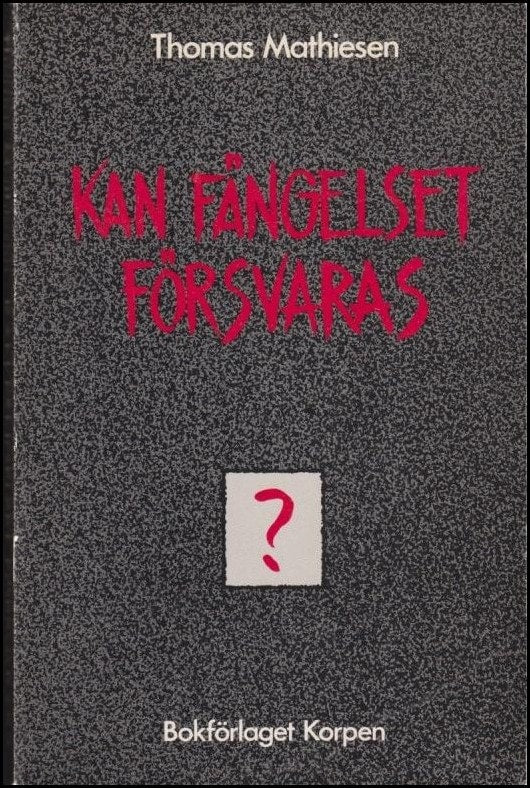 Thomas Mathiesen : Kan fängelset försvaras?