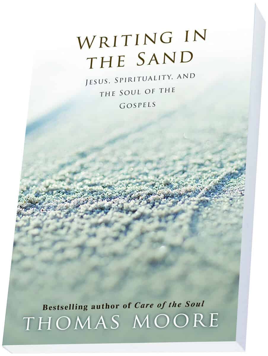 Thomas Moore : Writing in the sand - jesus, spirituality and the soul of the gospels