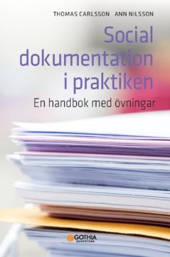 Carlsson, Thomas ; Nilsson, Ann : Social dokumentation i praktiken : en handbok med övningar