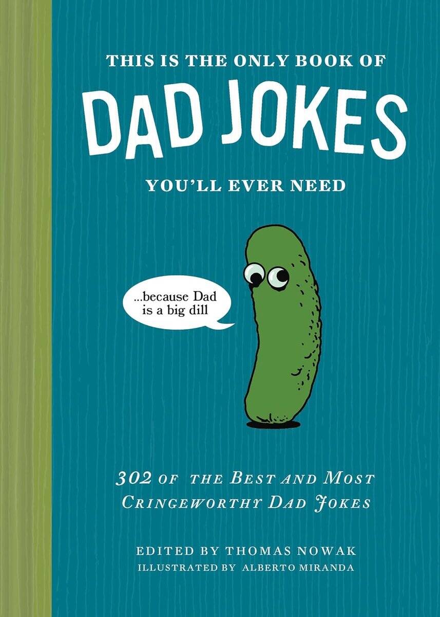 Nowak, Thomas | THIS IS THE ONLY BOOK OF DAD JOKES YOU'LL EVER NEED 302 OF THE BEST AND MOST CRINGEWORTHY DAD JOKES