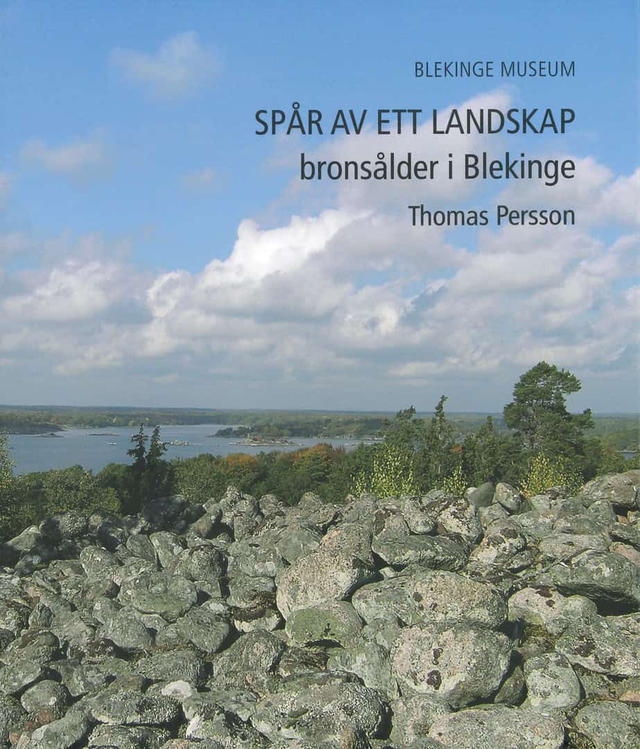 Thomas Persson : Spår av ett landskap : bronsålder i Blekinge