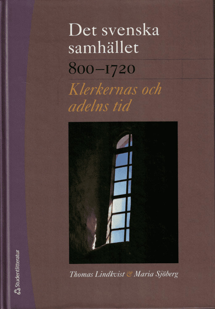 Lindkvist, Thomas ; Sjöberg, Maria : Det svenska samhället 800-1720