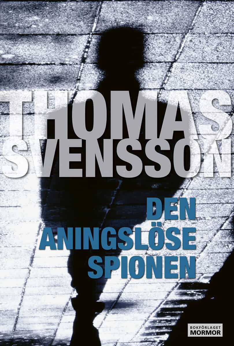 Thomas Svensson : Den aningslöse spionen