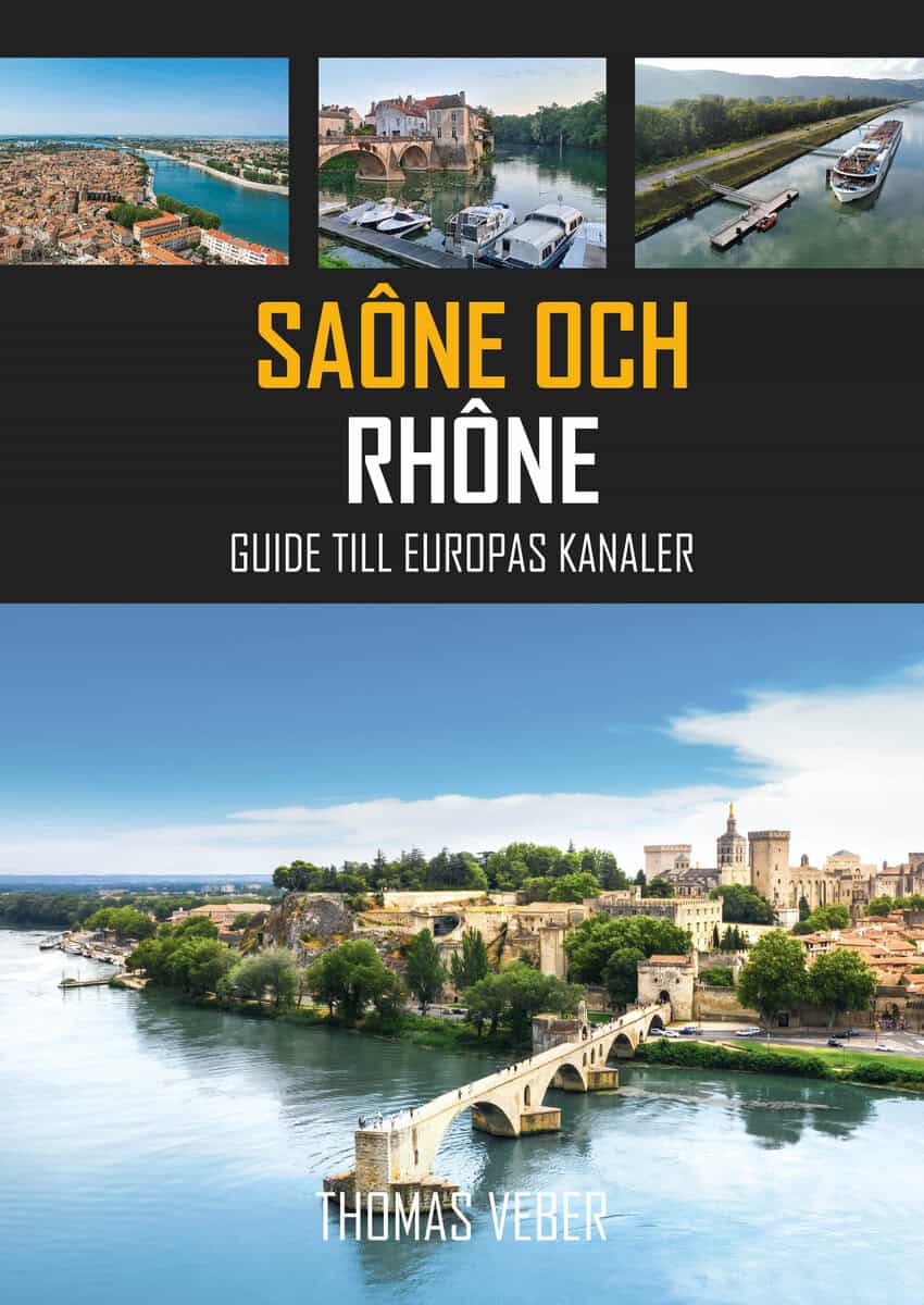 Thomas Veber : Saône och Rhône : Guide till Europas kanaler