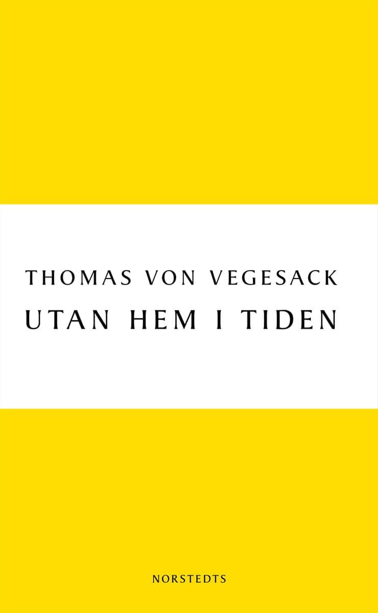 Thomas von Vegesack : Utan hem i tiden : berättelsen om Arved
