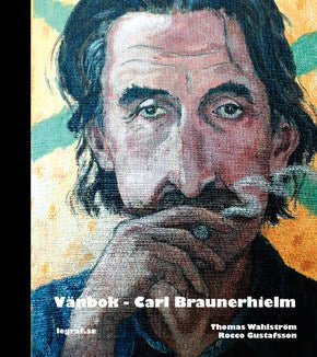 Thomas, Wahlström ; Rocco Gustafsson [red.] : Vänbok - Carl Braunerhielm