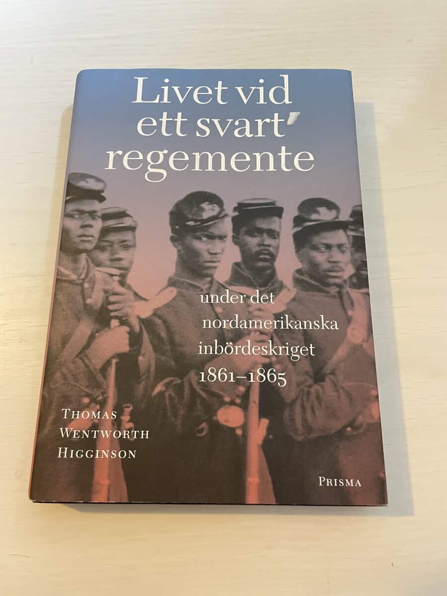 Thomas Wentworth Higginson : Livet vid ett svart regemente - under det nordamerikanska inbördeskriget 1861-65