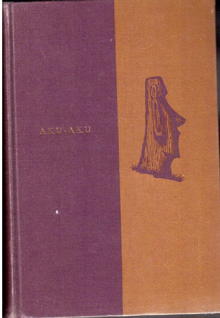 Thor Heyerdahl : Aku-aku. Påsköns hemlighet